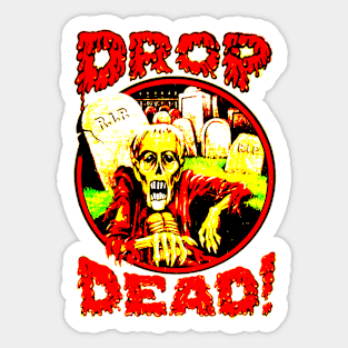 Drop Dead! Sticker